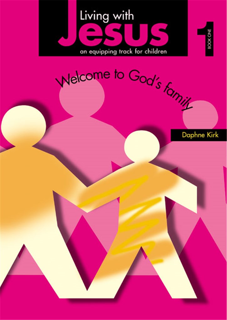 Living with Jesus -Welcome to God's Family Book 1